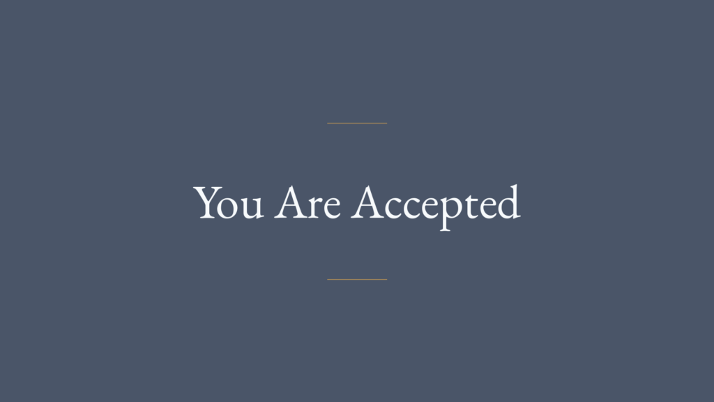 You Are Accepted