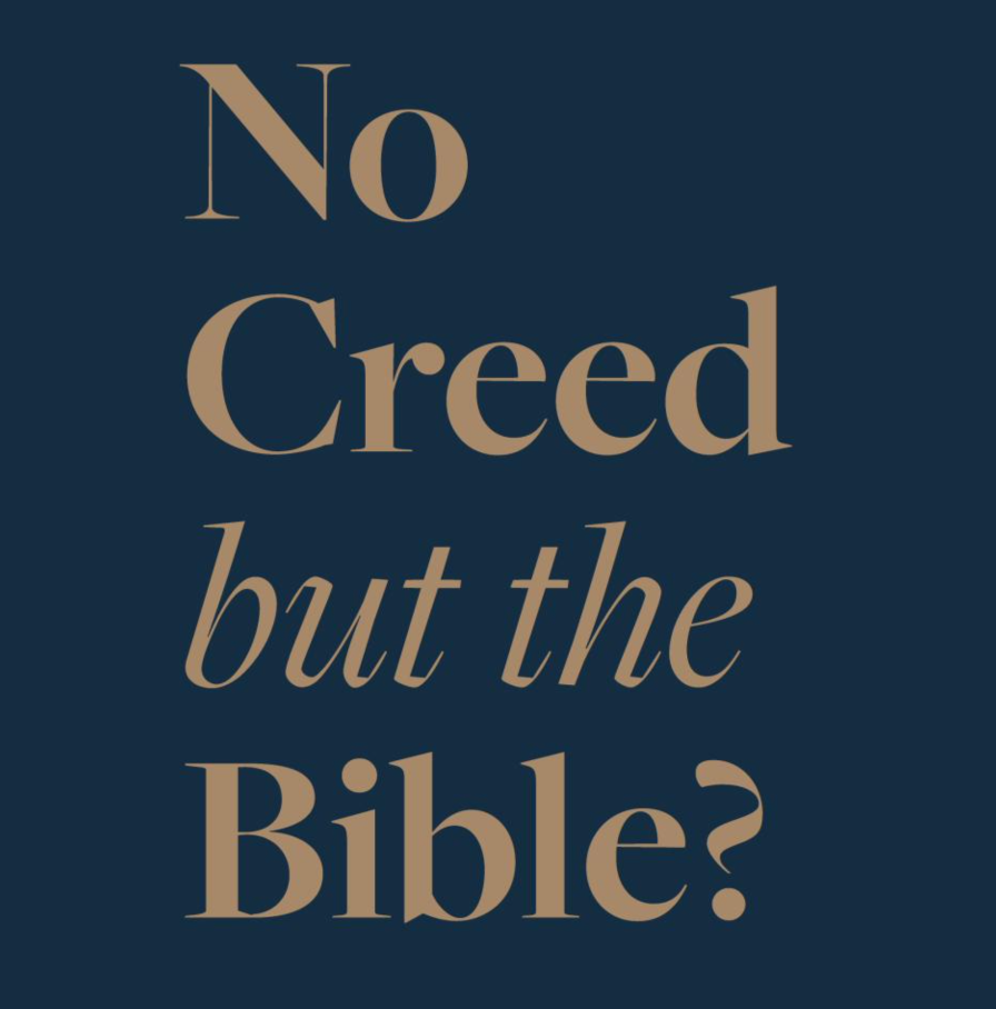 No Creed But the Bible?
