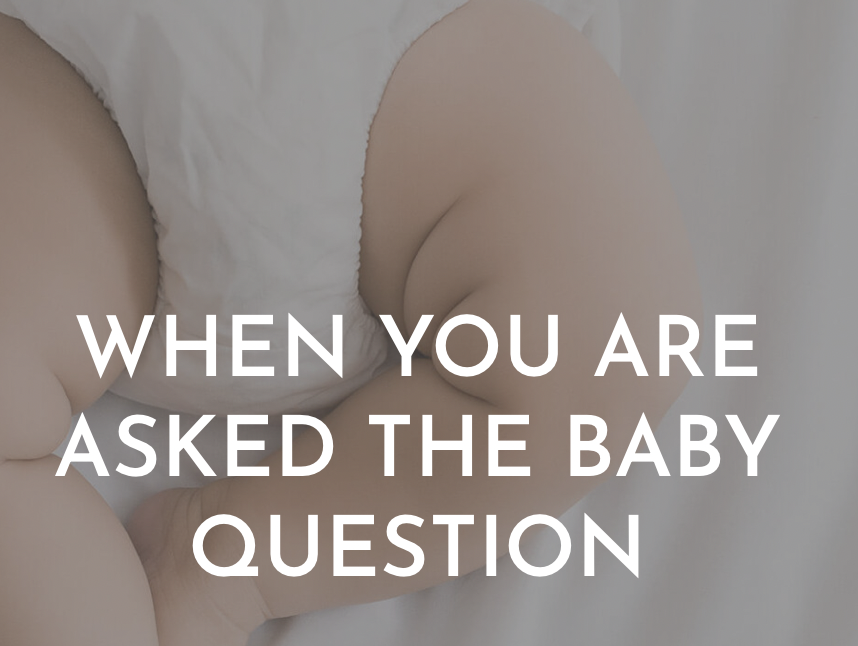 When You Are Asked The Baby Question