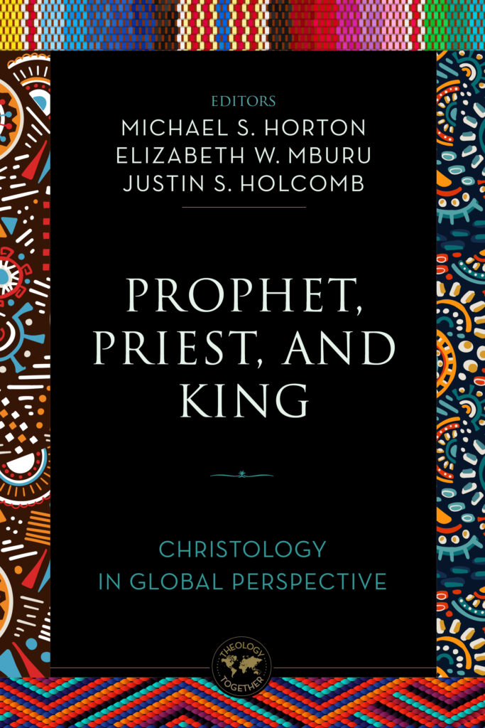 Prophet, Priest, and King: Christology in Global Perspective